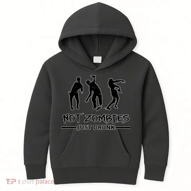 Not Zombies Just Drunk Kids Hoodie