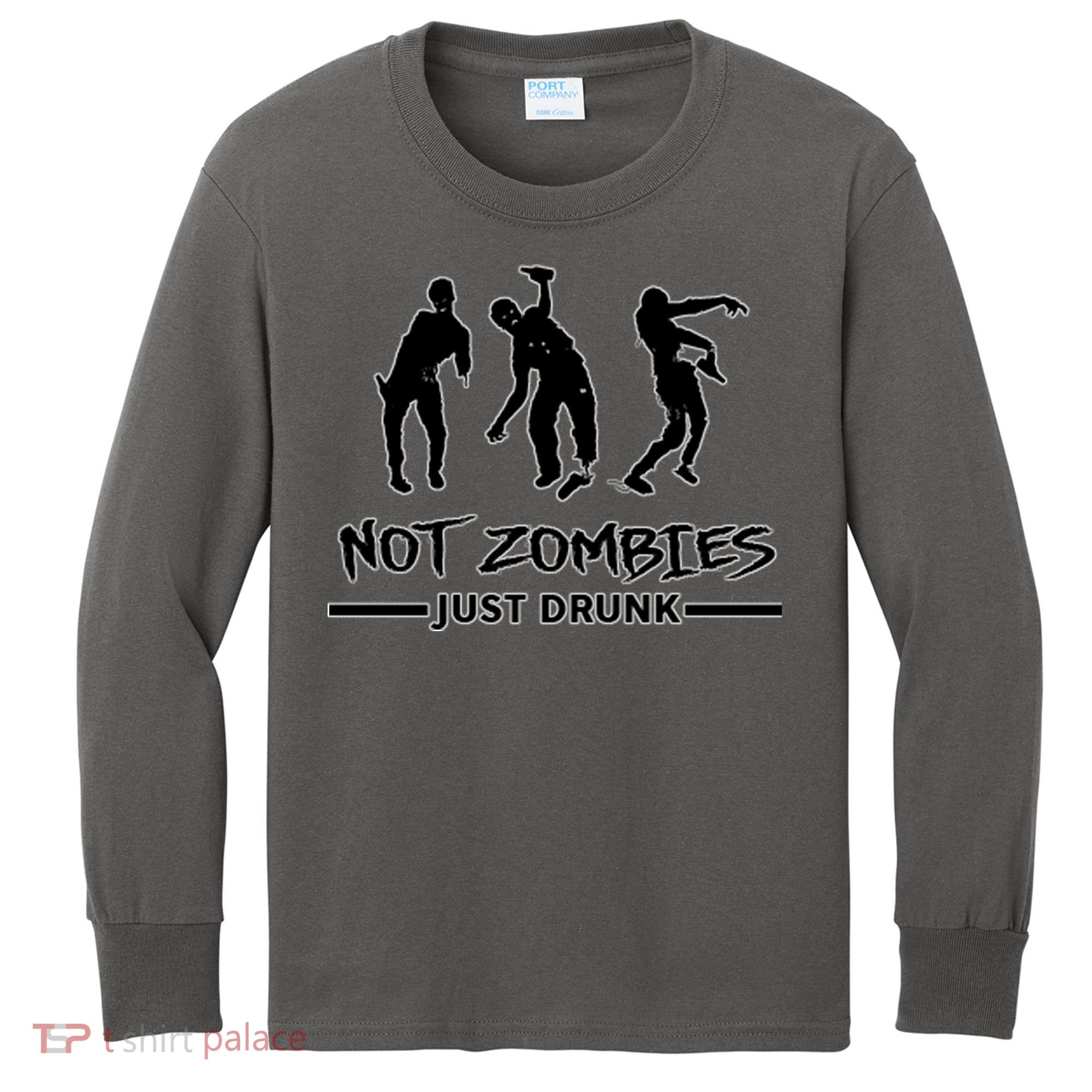 Not Zombies Just Drunk Kids Long Sleeve Shirt
