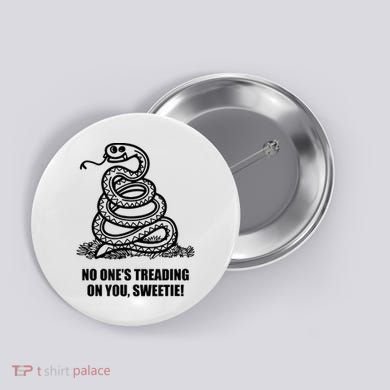 No One's Treading On You Sweetie Button