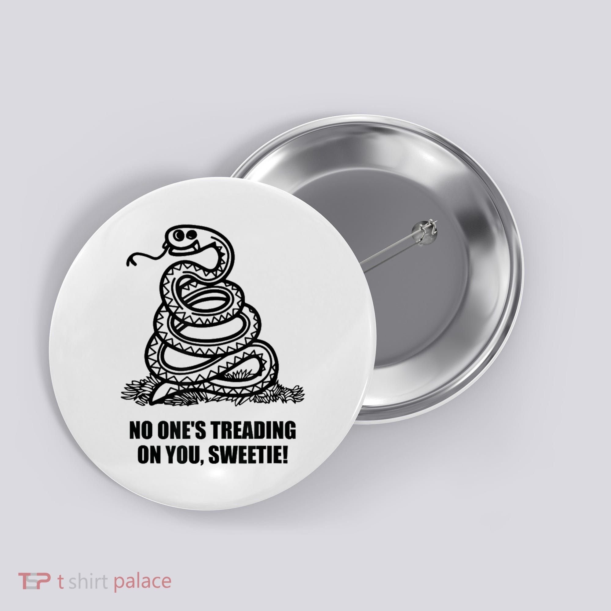 No One's Treading On You Sweetie Button