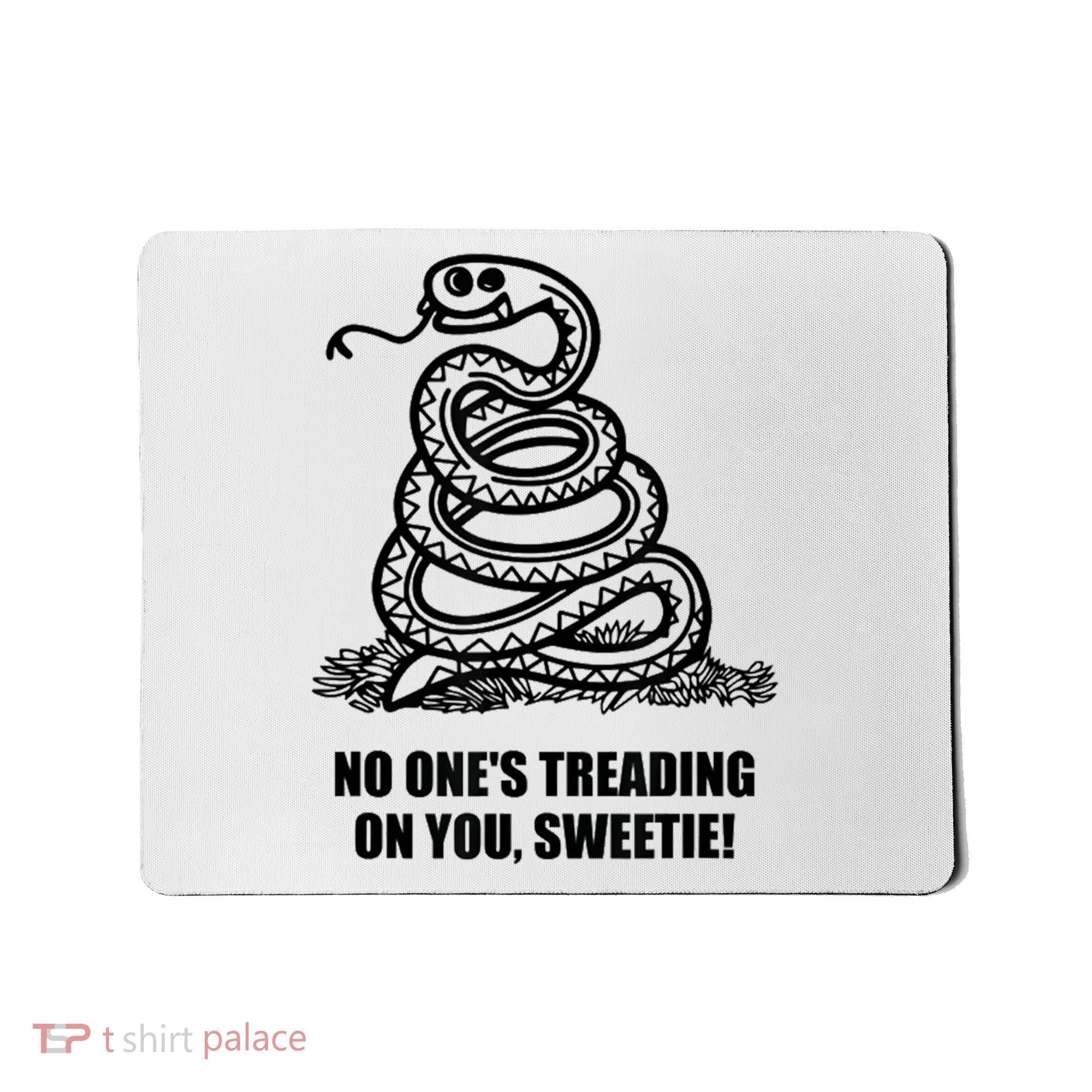 No One's Treading On You Sweetie Mousepad