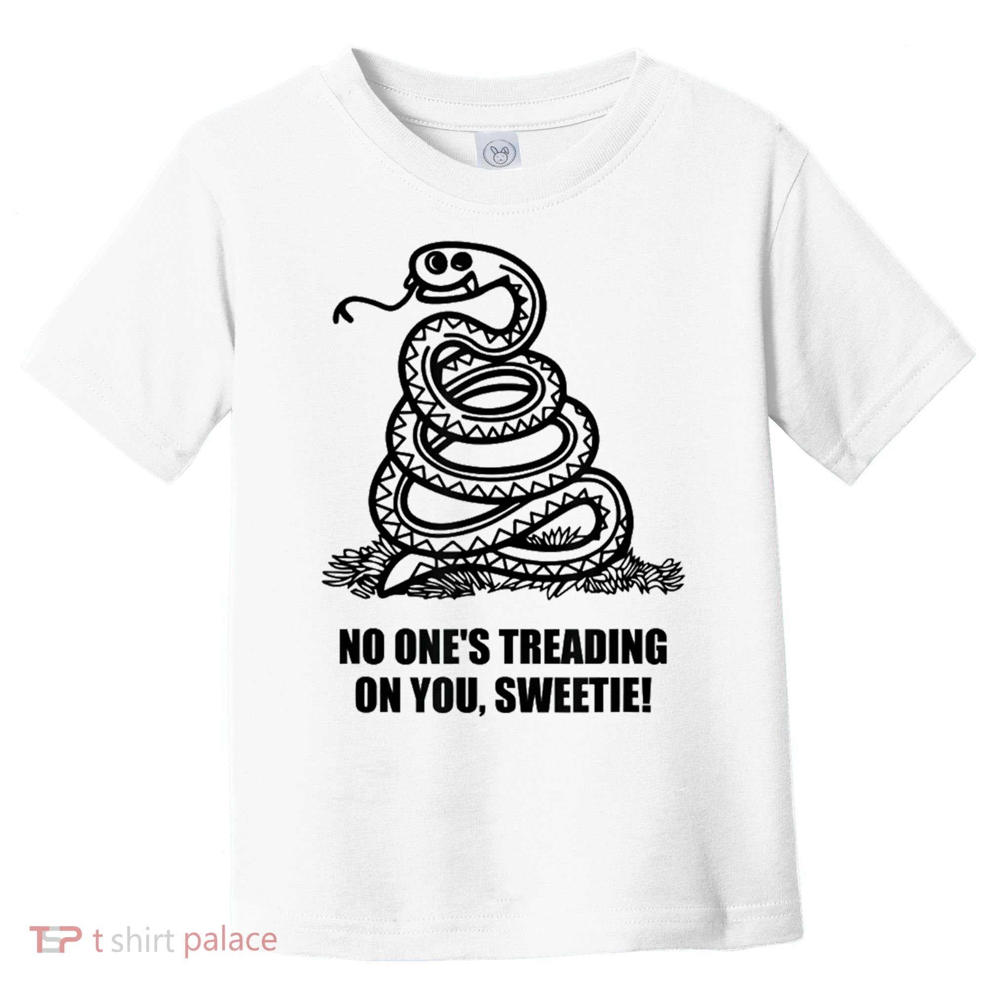 No One's Treading On You Sweetie Toddler T-Shirt