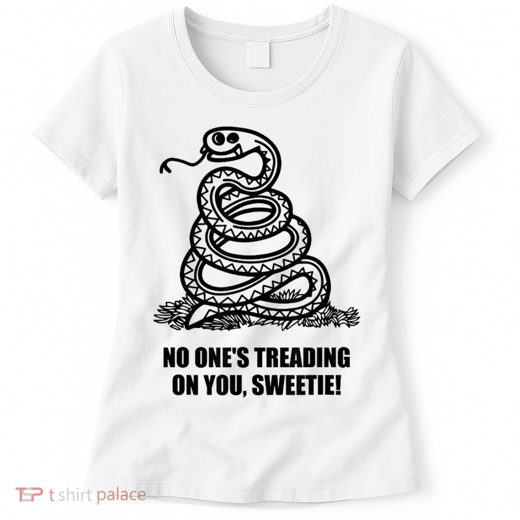 No One's Treading On You Sweetie Women's T-Shirt