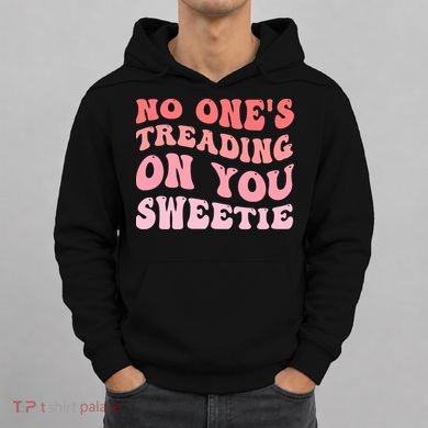 No Ones Treading On You Sweetie Groovy Hoodie