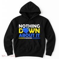 Nothing Down About It Down Syndrome Awareness Hoodie thumb 0