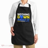 Nothing Down About It Down Syndrome Awareness Apron thumb 2
