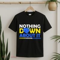 Nothing Down About It Down Syndrome Awareness T-Shirt thumb 2