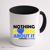 Nothing Down About It Down Syndrome Awareness Coffee Mug thumb 1
