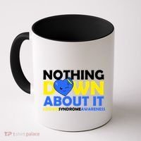 Nothing Down About It Down Syndrome Awareness Coffee Mug thumb 0