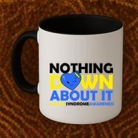 Nothing Down About It Down Syndrome Awareness Coffee Mug thumb 2