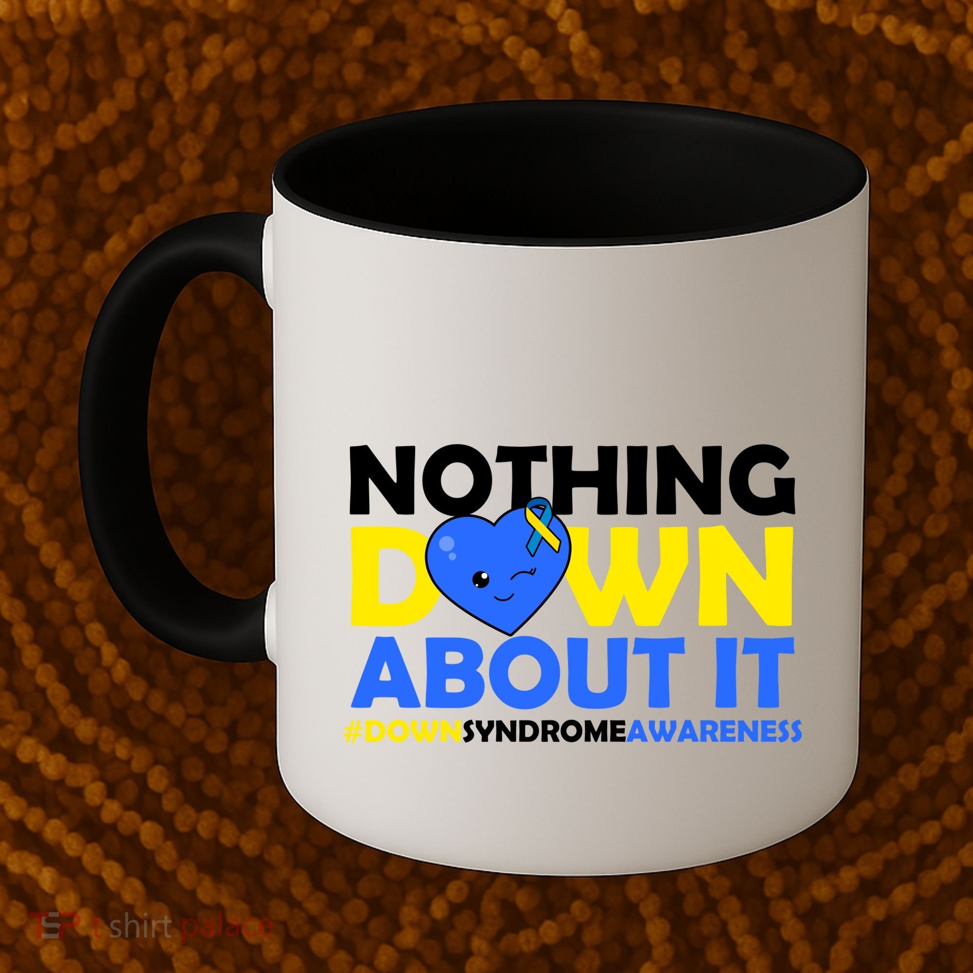 Nothing Down About It Down Syndrome Awareness Coffee Mug