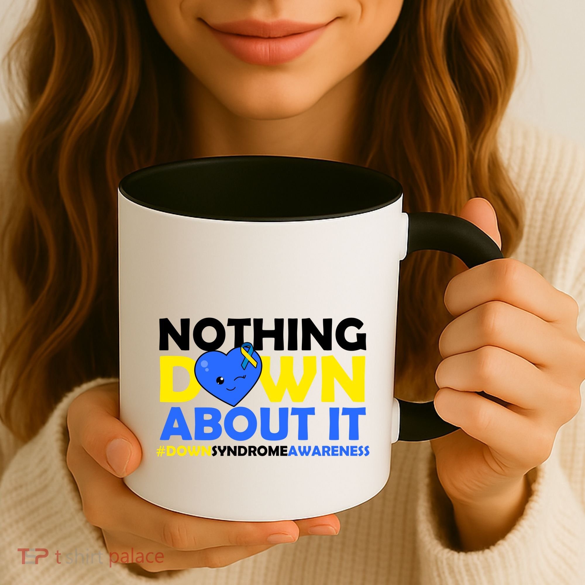 Nothing Down About It Down Syndrome Awareness Coffee Mug