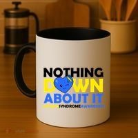 Nothing Down About It Down Syndrome Awareness Coffee Mug thumb 4