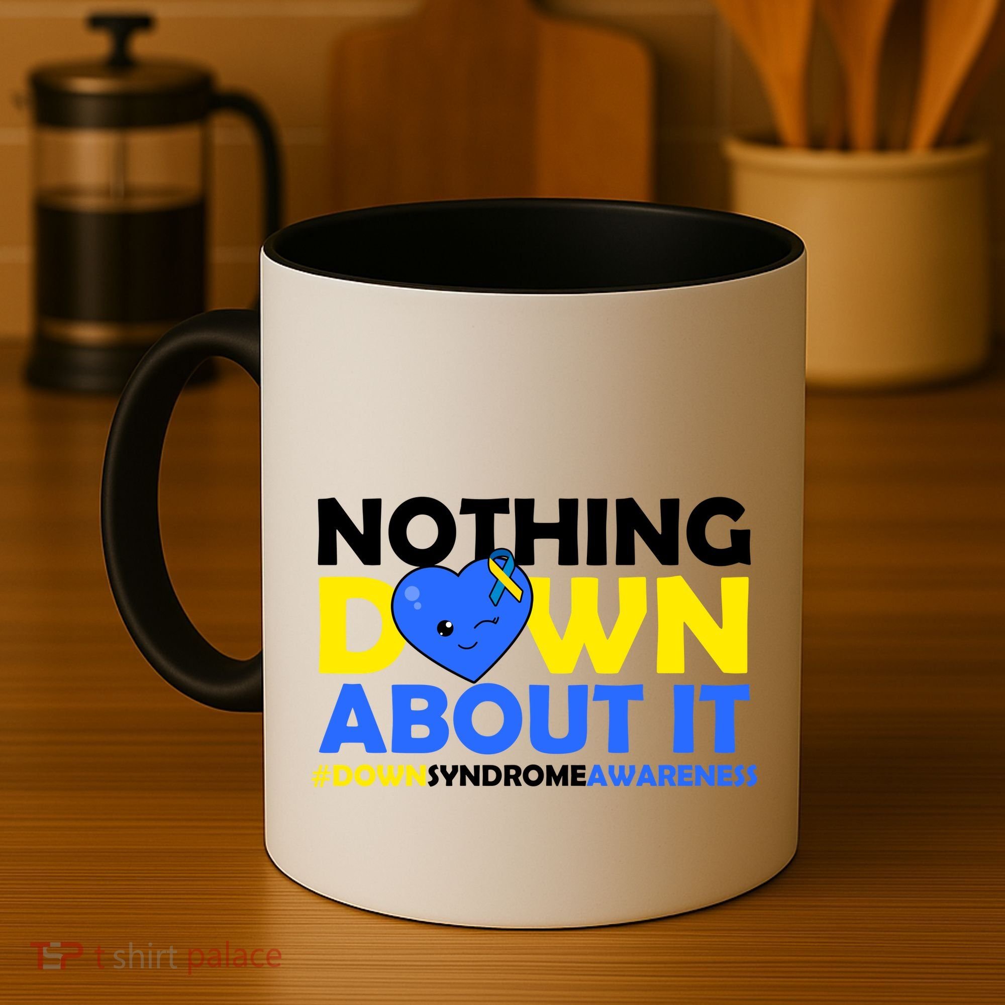 Nothing Down About It Down Syndrome Awareness Coffee Mug
