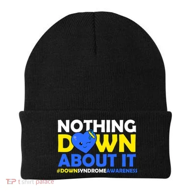 Nothing Down About It Down Syndrome Awareness Beanie