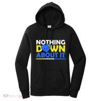Nothing Down About It Down Syndrome Awareness Women's Hoodie thumb 0