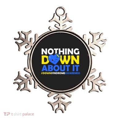 Nothing Down About It Down Syndrome Awareness Ornament