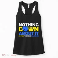 Nothing Down About It Down Syndrome Awareness Women's Tank Top thumb 0