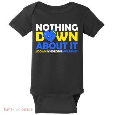 Nothing Down About It Down Syndrome Awareness Baby Bodysuit