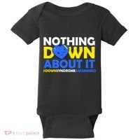 Nothing Down About It Down Syndrome Awareness Baby Bodysuit thumb 0