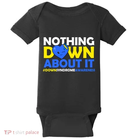 Nothing Down About It Down Syndrome Awareness Baby Bodysuit in the selected color