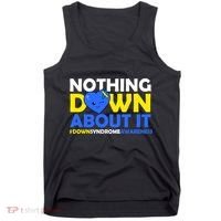 Nothing Down About It Down Syndrome Awareness Tank Top thumb 0