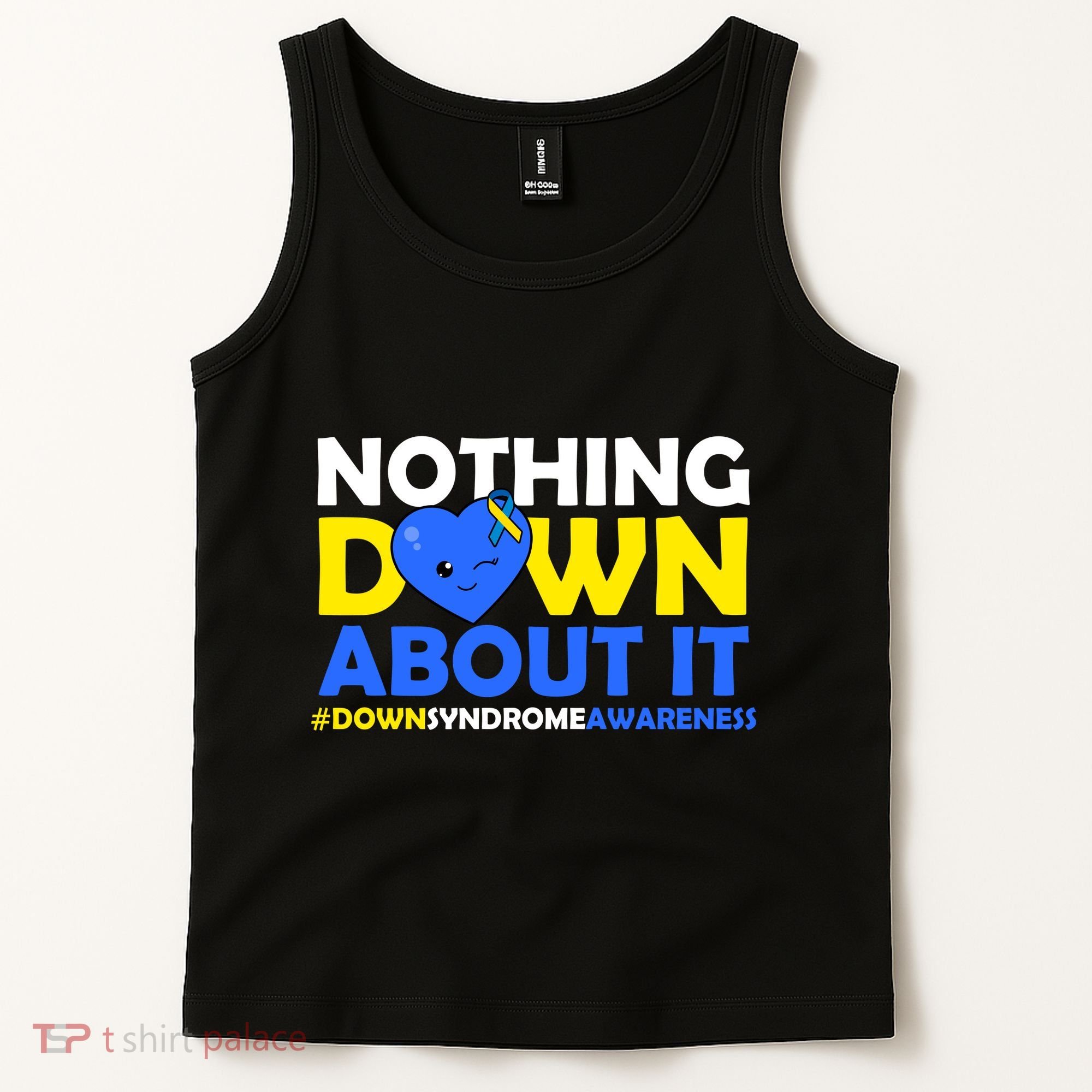 Nothing Down About It Down Syndrome Awareness Tank Top