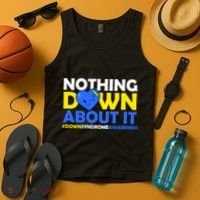 Nothing Down About It Down Syndrome Awareness Tank Top thumb 4