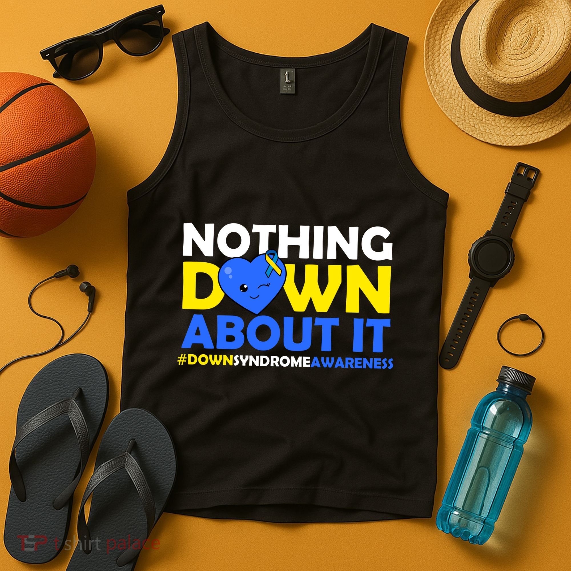 Nothing Down About It Down Syndrome Awareness Tank Top