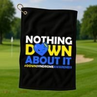 Nothing Down About It Down Syndrome Awareness Golf Towel thumb 1