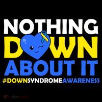 Nothing Down About It Down Syndrome Awareness Toddler T-Shirt thumb 4