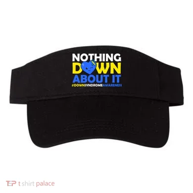 Nothing Down About It Down Syndrome Awareness Visor