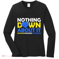 Nothing Down About It Down Syndrome Awareness Women's Long Sleeve Shirt thumb 0