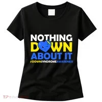 Nothing Down About It Down Syndrome Awareness Women's T-Shirt thumb 0