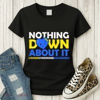 Nothing Down About It Down Syndrome Awareness Women's T-Shirt thumb 3
