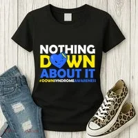 Nothing Down About It Down Syndrome Awareness Women's T-Shirt thumb 3