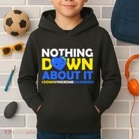 Nothing Down About It Down Syndrome Awareness Kids Hoodie thumb 2