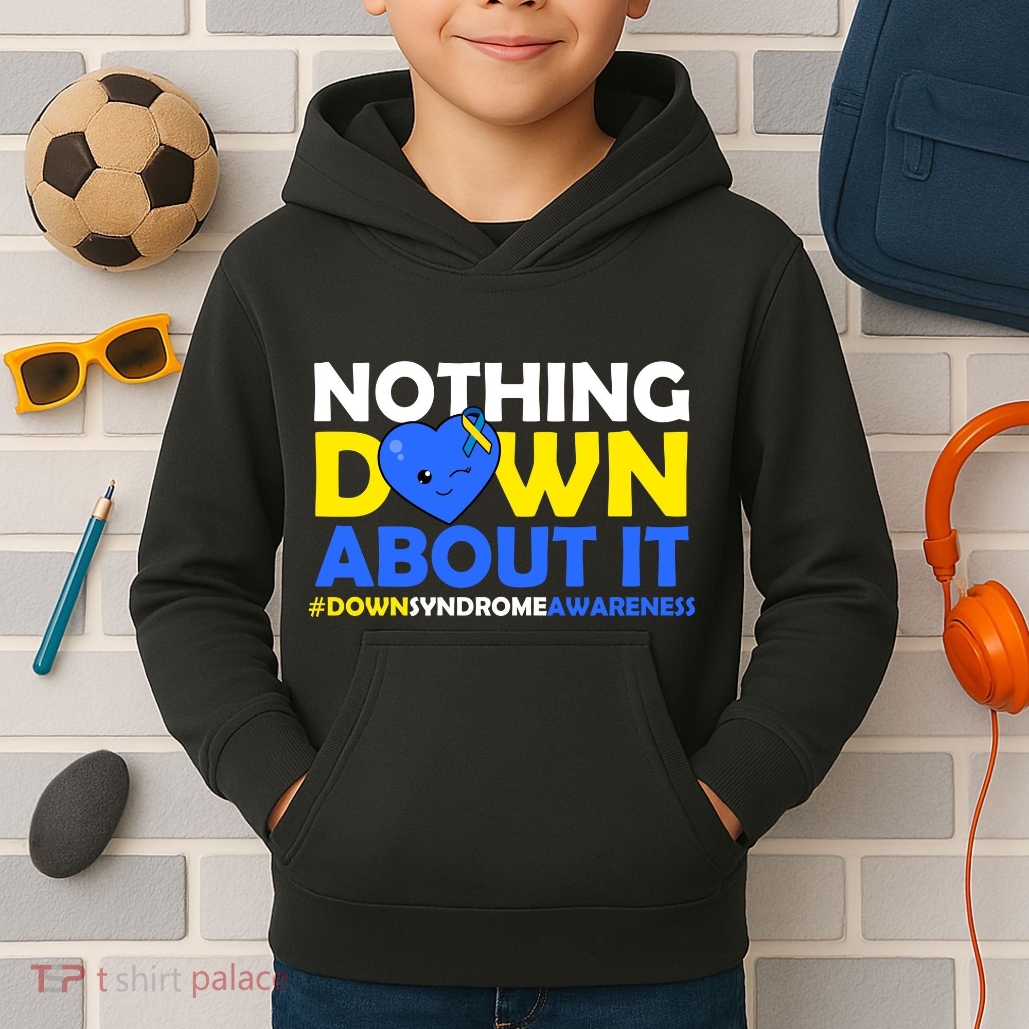 Nothing Down About It Down Syndrome Awareness Kids Hoodie