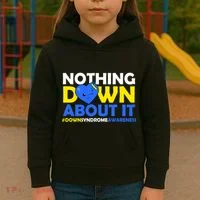 Nothing Down About It Down Syndrome Awareness Kids Hoodie thumb 3