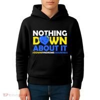 Nothing Down About It Down Syndrome Awareness Kids Hoodie thumb 4