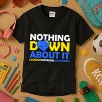 Nothing Down About It Down Syndrome Awareness Kids T-Shirt thumb 3