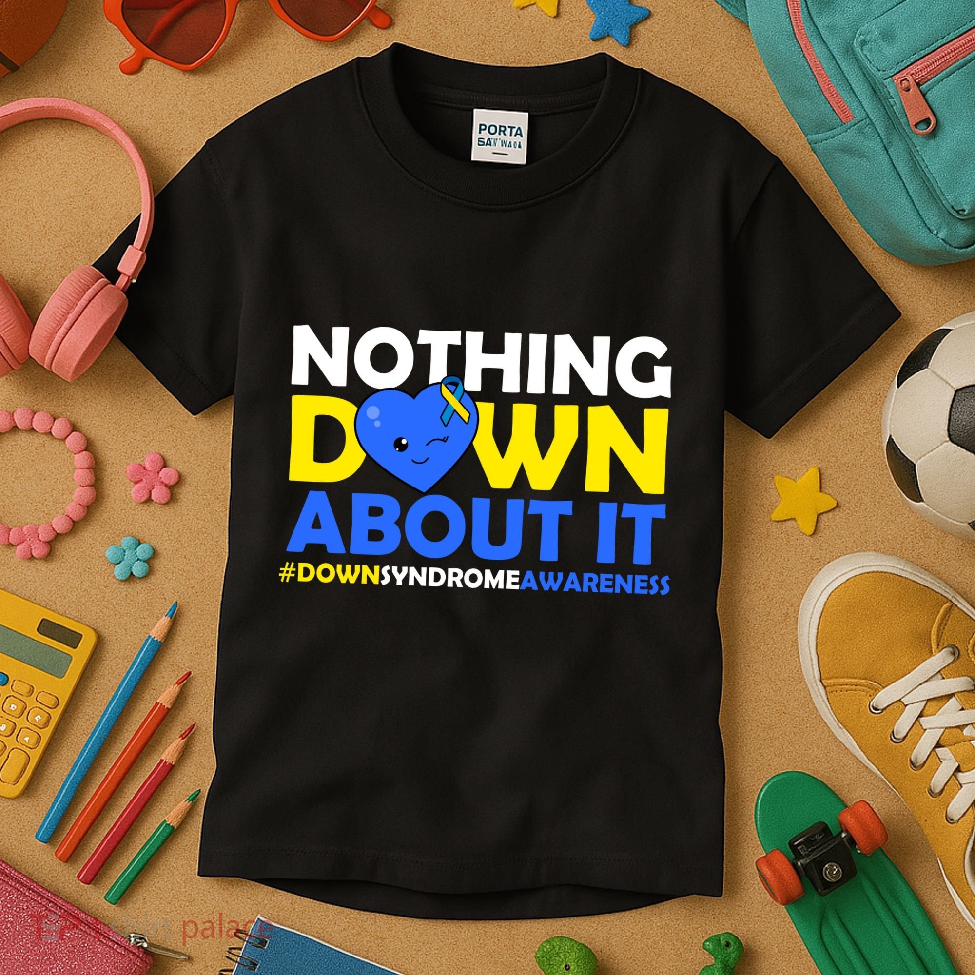 Nothing Down About It Down Syndrome Awareness Kids T-Shirt