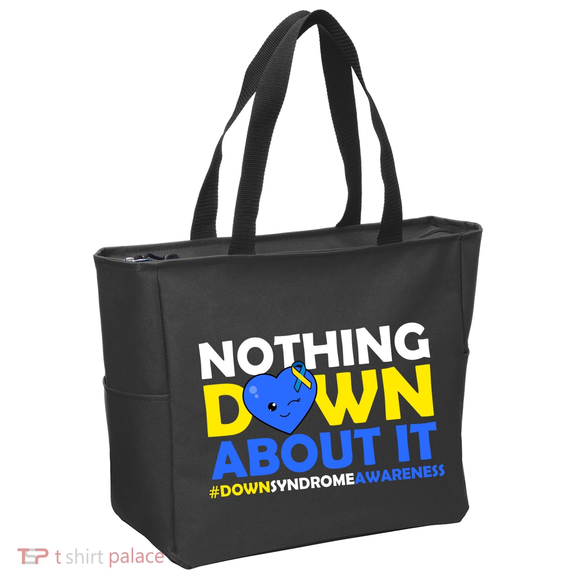 Nothing Down About It Down Syndrome Awareness Tote Bag