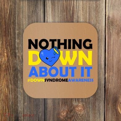 Nothing Down About It Down Syndrome Awareness Coaster