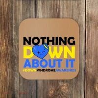 Nothing Down About It Down Syndrome Awareness Coaster thumb 0
