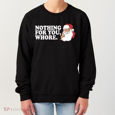 Nothing For You Whore X-Mas Naughty Santa Women's Sweatshirt