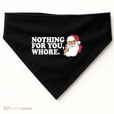 Nothing For You Whore X-Mas Naughty Santa USA-Made Doggie Bandana