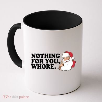 Nothing For You Whore X-Mas Naughty Santa Coffee Mug