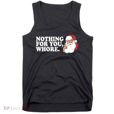 Nothing For You Whore X-Mas Naughty Santa Tank Top