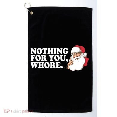 Nothing For You Whore X-Mas Naughty Santa Golf Towel